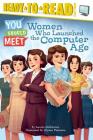 Women Who Launched the Computer Age: Ready-to-Read Level 3 (You Should Meet) By Laurie Calkhoven, Alyssa Petersen (Illustrator) Cover Image