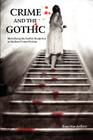 Crime and the Gothic: Identifying the Gothic Footprint in Modern Crime Fiction By Sian MacArthur Cover Image