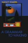 A Grammar to Waking By Nancy Eimers Cover Image