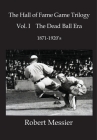 Hall of Fame Game Trilogy Vol. I: The Dead Ball Era 1870-1920's Cover Image