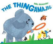 The Thingamajig By Rilla Alexander, Rilla Alexander (Illustrator) Cover Image