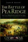 The Battle of Pea Ridge: The Civil War Fight for the Ozarks By James R. Knight Cover Image