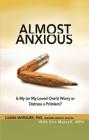 Almost Anxious: Is My (or My Loved One's) Worry or Distress a Problem? (The Almost Effect) Cover Image