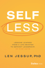 Self Less: Lessons Learned from a Life Devoted to Servant Leadership, in Five Acts Cover Image
