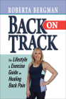 Back on Track: Lifestyle and Exercise Guide and Healing Back Pain By Roberta Bergman Cover Image