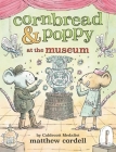 Cornbread & Poppy at the Museum (Cornbread and Poppy) By Matthew Cordell Cover Image