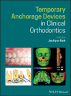 Temporary Anchorage Devices in Clinical Orthodontics By Jae Hyun Park (Editor) Cover Image