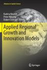 Applied Regional Growth and Innovation Models (Advances in Spatial Science) By Karima Kourtit (Editor), Peter Nijkamp (Editor), Robert Stimson (Editor) Cover Image