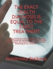 The Exact Health Diagnosis Is Equal to the Exact Treatment: Clairvoyant/Psychic Health Diagnoses to: Donald Trump, Presidential Candidates for US Elec By Stoyanka Staikova, Ivelina Staikova, Dimitrinka Staikova Cover Image