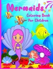 Mermaid Coloring Book For children: The Little Mermaid Coloring Book and their friends from the ocean for kids and girls ages 4-9 Cover Image
