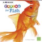 Caring for Fish: A 4D Book By Tammy Gagne Cover Image