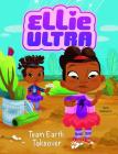 Team Earth Takeover (Ellie Ultra) By Gina Bellisario, Jessika Von Innerebner (Illustrator) Cover Image