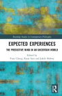 Expected Experiences: The Predictive Mind in an Uncertain World (Routledge Studies in Contemporary Philosophy) By Tony Cheng (Editor), Ryoji Sato (Editor), Jakob Hohwy (Editor) Cover Image