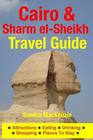 Cairo & Sharm el-Sheikh Travel Guide: Attractions, Eating, Drinking, Shopping & Places To Stay By Sandra MacKenzie Cover Image