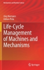 Life-Cycle Management of Machines and Mechanisms (Mechanisms and Machine Science #90) By Jörg Niemann, Adrian Pisla Cover Image