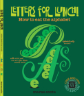 Letters for Lunch!: How to eat the alphabet Cover Image