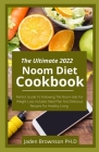 The Ultimate 2022 Noom Diet Cookbook: Perfect Guide To Following The Noom diet For Weight Loss Includes Meal Plan And Delicious Recipes For Healthy Li By Jaden Brownson Ph. D. Cover Image