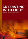 3D Printing with Light By Pu Xiao (Editor), Jing Zhang (Editor) Cover Image