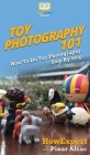 Toy Photography 101: How To Do Toy Photography Step By Step By Howexpert, Pinar Alsac Cover Image