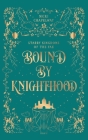 Bound By Knighthood: A Rivals to Lovers Fantasy Romance Cover Image