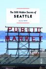 The 500 Hidden Secrets of Seattle By Allie Tripp Cover Image