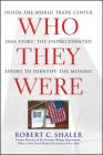 Who They Were: Inside the World Trade Center DNA Story: The Unprecedented Effort to Identify the Missing Cover Image