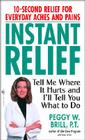 Instant Relief: Tell Me Where It Hurts and I'll Tell You What to Do By Peggy Brill, Susan Suffes Cover Image