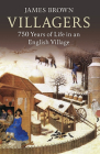 Villagers: 750 Years of Life in an English Village By James Brown Cover Image