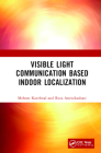 Visible Light Communication Based Indoor Localization By Mohsen Kavehrad, Reza Aminikashani Cover Image