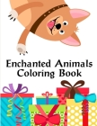 Enchanted Animals Coloring Book: coloring pages for adults relaxation with funny images to Relief Stress (Wild Animals #1) Cover Image
