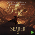 Seared, Book 2 By Robyn Wideman, Scribes Of Sulterra, Jay Lai (Read by) Cover Image