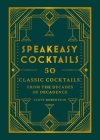 Speakeasy Cocktails: 50 Classic Cocktails from the Decades of Decadence By Hamlyn Cover Image