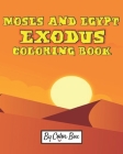 Moses And Egypt Exodus Coloring Book: The Passover Red Sea Exodus From Egypt Story Coloring Pages - Moses and Pharaoh, Bible Story Children Activity B Cover Image