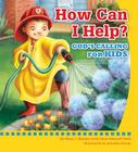 How Can I Help?: Gods Calling for Kids By Mary J. Moerbe Cover Image