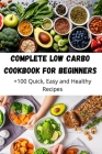 Complete Low Carbo Cookbook for Beginners Cover Image