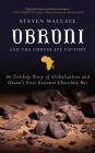 Obroni and the Chocolate Factory: An Unlikely Story of Globalization and Ghana's First Chocolate Bar Cover Image