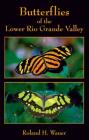 Butterflies of the Lower Rio Grande By Roland H. Wauer Cover Image