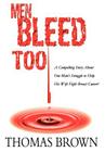 Men Bleed Too: A Compelling Story About One Man's Struggle to Help His Wife Fight Breast Cancer! Cover Image