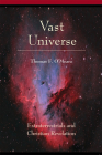 Vast Universe: Extraterrestials and Christian Revelation By Thomas F. O'Meara Cover Image