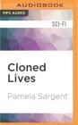 Cloned Lives By Pamela Sargent, Brian Troxell (Read by) Cover Image
