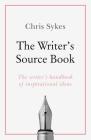 The Writer's Source Book: Inspirational ideas for your creative writing By Chris Sykes Cover Image
