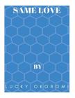 Same Love: Could this be love By Lucky Okoromi Cover Image