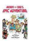 Norm & Dig's Epic Adventure By John Goodwin, Adrian Waygood (Illustrator) Cover Image