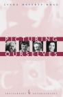 Picturing Ourselves: Photography and Autobiography By Linda Haverty Rugg Cover Image