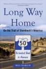 Long Way Home: On the Trail of Steinbeck's America By Bill Barich Cover Image