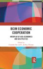 Bcim Economic Cooperation: Interplay of Geo-Economics and Geo-Politics By Gurudas Das (Editor), C. Joshua Thomas (Editor) Cover Image