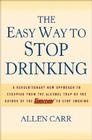 The Easy Way to Stop Drinking Cover Image