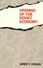 Opening Up the Soviet Economy By Jerry F. Hough Cover Image