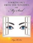Looking Out from the Windows of My Soul By Mary Babun Cover Image