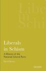 Liberals in Schism A History of the National Liberal Party (International Library of Political Studies) By David Dutton Cover Image